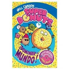 PENGUIN RANDOM HOUSE - Superdónuts 1 - ¡Dominar el mundo - Cameron, Neill