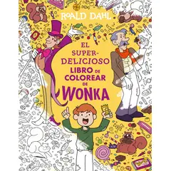 PENGUIN RANDOM HOUSE - El superdelicioso libro para colorear de Wonka - Dahl, Roald
