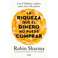 PENGUIN RANDOM HOUSE - La riqueza que el dinero no puede comprar - Sharma, Robin