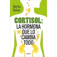 PENGUIN RANDOM HOUSE - Cortisol la hormona que lo cambia todo - Bolívar, Martha