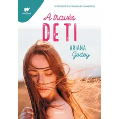 PENGUIN RANDOM HOUSE - A través de ti - Godoy, Ariana