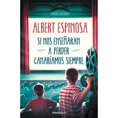 PENGUIN RANDOM HOUSE - Si nos enseñaran a perder, ganaríamos siempre - Espinosa, Albert