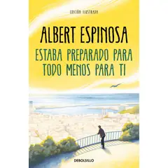 PENGUIN RANDOM HOUSE - Estaba preparado para todo menos para ti - Espinosa, Albert
