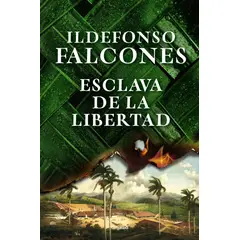PENGUIN RANDOM HOUSE - Esclava de la libertad - Falcones, Ildefonso