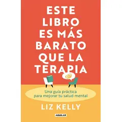 PENGUIN RANDOM HOUSE - Este libro es más barato que la terapia - Kelly, Liz