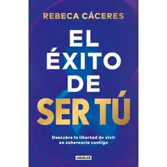 PENGUIN RANDOM HOUSE - El éxito de ser tú - Cáceres, Rebeca