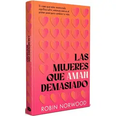 PENGUIN RANDOM HOUSE - Las mujeres que aman demasiado - Norwood, Robin