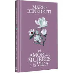 PENGUIN RANDOM HOUSE - El amor, las mujeres y la vida - Benedetti, Mario