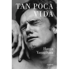 PENGUIN RANDOM HOUSE - Tan poca vida - Yanagihara, Hanya