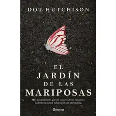 EDITORIAL PLANETA - EL JARDIN DE LAS MARIPOSAS - Dot Hutchison