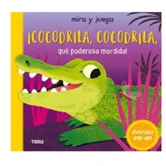 GENERICO - Libro infantil ¡Cocodrila, cocodrila, qué poderosa mordida, pop up