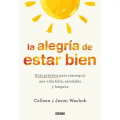 OCEANO - LA ALEGRÍA DE ESTAR BIEN Guía práctica para conseguir una vida feliz