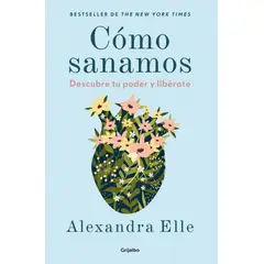PENGUIN RANDOM HOUSE - Cómo sanamos - Elle, Alexandra