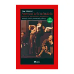 GENERICO - Apoteosis de lo infundado. Intento de pensamiento adogmático - Lev Shestov