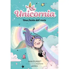 PENGUIN RANDOM HOUSE - Unicornia 2 - Una fiesta del revés - Punset, Ana
