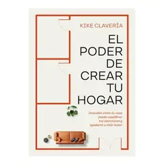 PENGUIN RANDOM HOUSE - El poder de crear tu hogar - Clavería, Kike