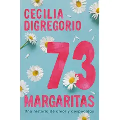 PENGUIN RANDOM HOUSE - 73 margaritas - Digregorio, Cecilia