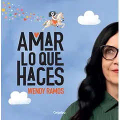 PENGUIN RANDOM HOUSE - Amar lo que haces - Ramos, Wendy