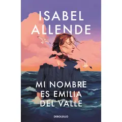 PENGUIN RANDOM HOUSE - Mi nombre es Emilia del Valle - Allende, Isabel