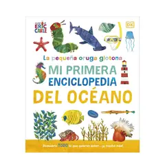 Dk - La pequeña oruga glotona: Mi primera enciclopedia del océano